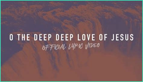 O the Deep, Deep Love of Jesus